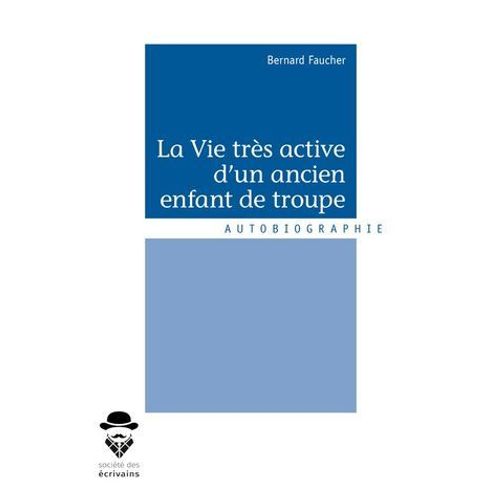 La Vie Très Active D'un Ancien Enfant De Troupe