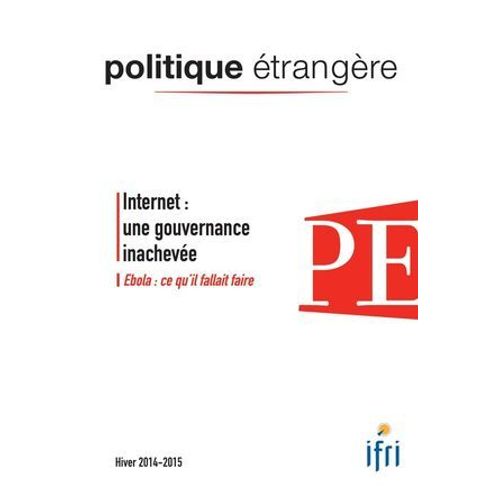 Internet : Une Gouvernance Inachevée - Ebola - Politique Étrangère 4/2014