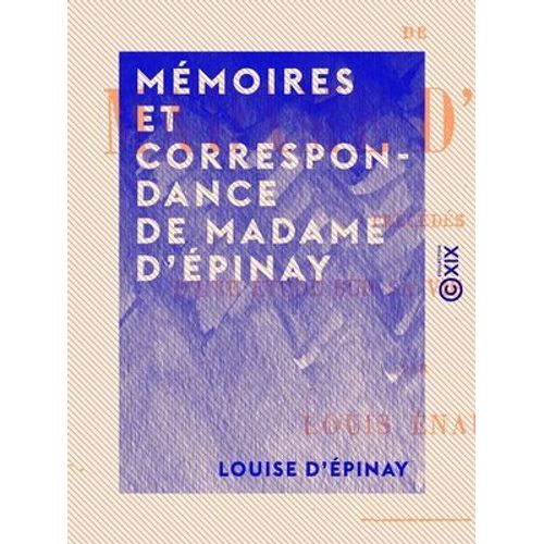 Mémoires Et Correspondance De Madame D' Épinay