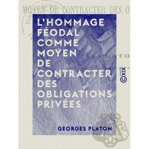 L'hommage Féodal Comme Moyen De Contracter Des Obligations Privées