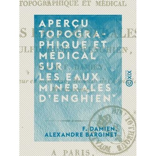Aperçu Topographique Et Médical Sur Les Eaux Minérales D'enghien