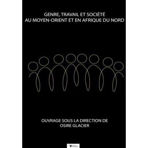 Genre, Travail Et Société Au Moyen-Orient Et En Afrique Du Nord