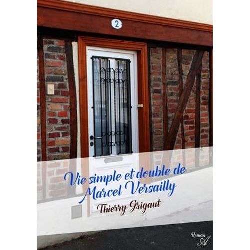 Vie Simple Et Double De Marcel Versailly