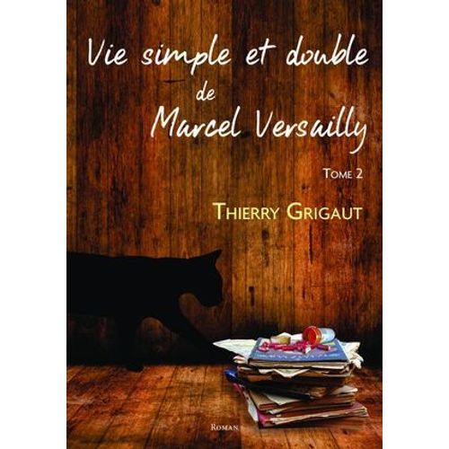 Vie Simple Et Double De Marcel Versailly