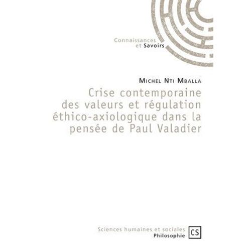 Crise Contemporaine Des Valeurs Et Régulation Éthico-Axiologique Dans La Pensée De Paul Valadier