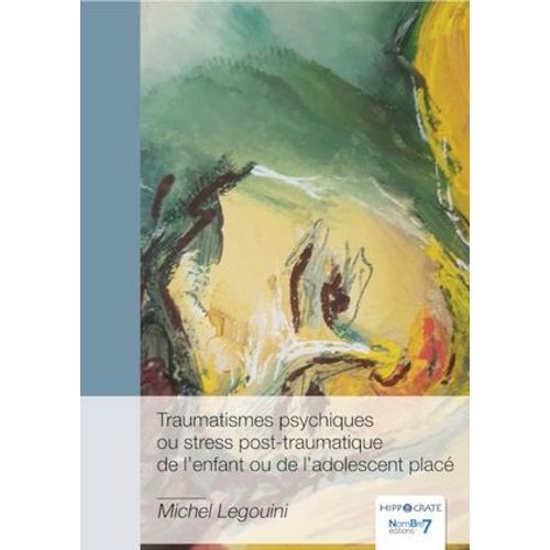 Traumatismes Psychiques Ou Stress Post-Traumatique De L'enfant Ou De L'adolescent Placé