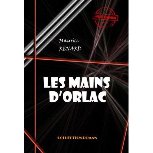 Les Mains D'orlac [Édition Intégrale Revue Et Mise À Jour]