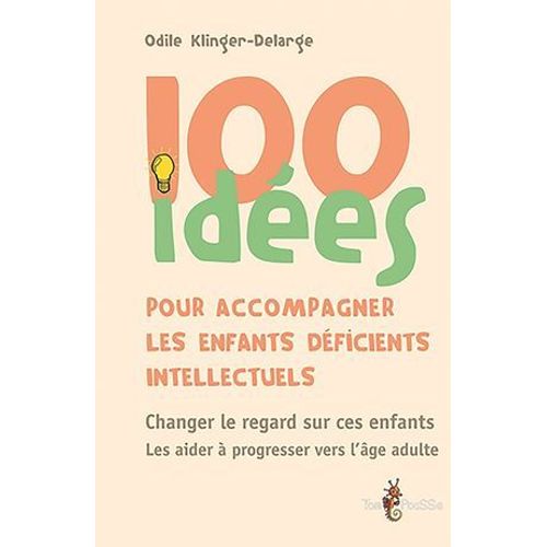 100 Idées Pour Accompagner Les Enfants Déficients Intellectuels