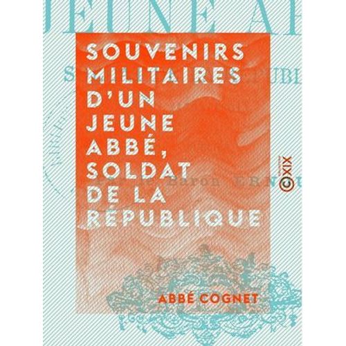 Souvenirs Militaires D'un Jeune Abbé, Soldat De La République