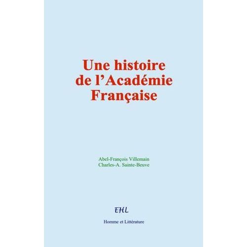 Une Histoire De L'académie Française