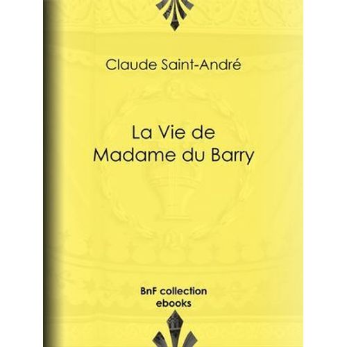 La Vie De Madame Du Barry