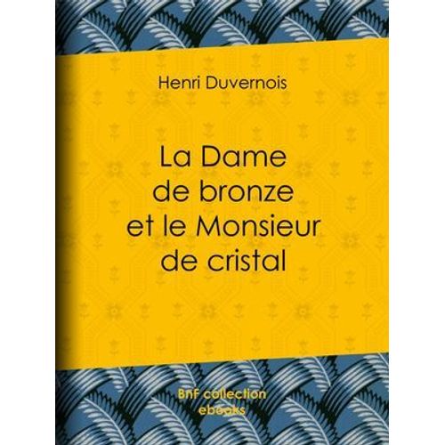 La Dame De Bronze Et Le Monsieur De Cristal