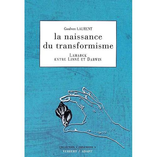 La Naissance Du Transformisme - Lamark Entre Linné Et Darwin