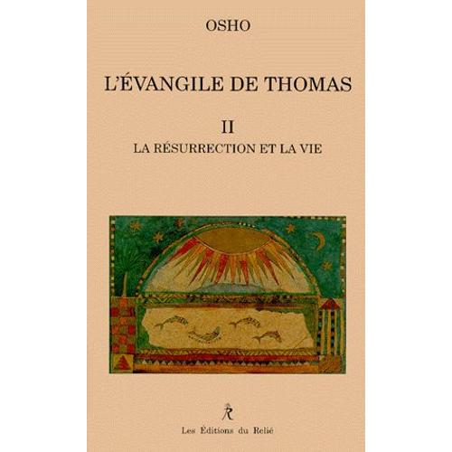 Evangile De Thomas - Tome 2, La Résurrection Et La Vie