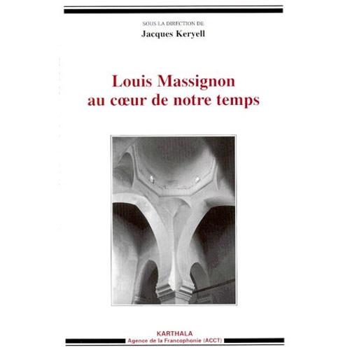 Louis Massignon Au Coeur De Notre Temps