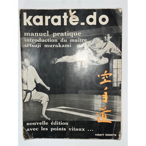 Karaté-Do - Manuel Pratique Introduction Du Maître Tetsuji Murakami - Robert Lasserre 