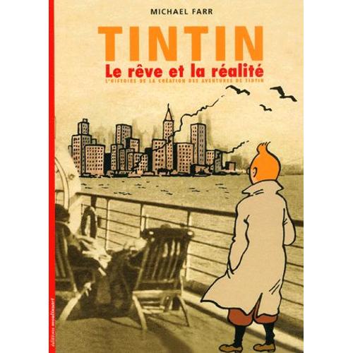 Tintin : Le Rêve Et La Réalité - L'histoire De La Création Des Aventures De Tintin