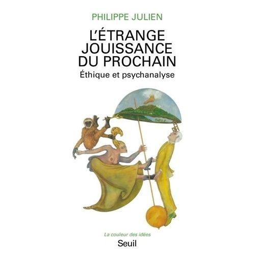 L'etrange Jouissance Du Prochain - Ethique Et Psychanalyse