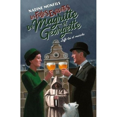 Les Folles Enquêtes De Magritte Et Georgette - Leffe-Toi Et Marche !