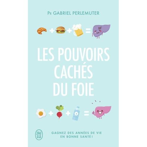 Les Pouvoirs Cachés Du Foie - Gagnez Des Années De Vie En Bonne Santé !