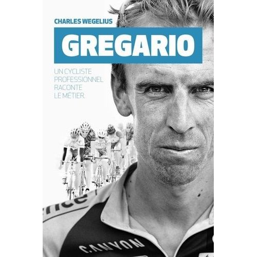 Domestique - Un Cycliste Professionnel Raconte Son Métier