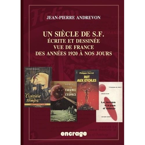 Un Siècle De Sf - Ecrite Et Dessinée, Vue De France - Des Années 1920 À Nos Jours