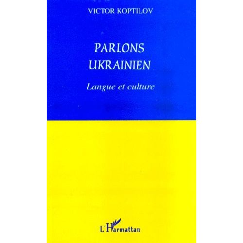 Parlons Ukrainien - Langue Et Culture