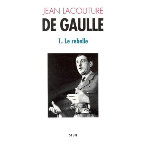 De Gaulle - Tome 1, Le Rebelle (1890-1944)