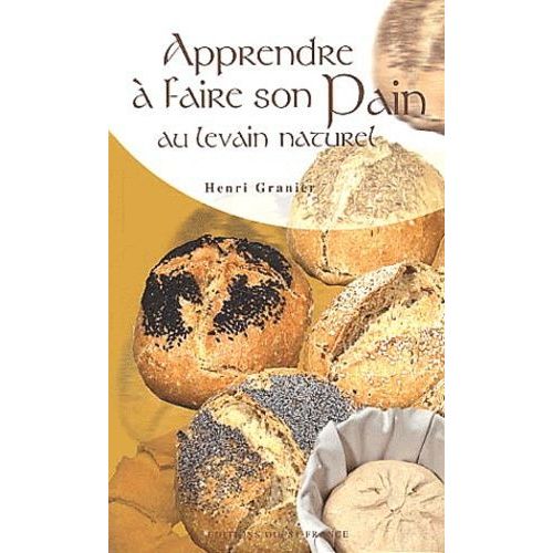 Apprendre À Faire Son Pain Au Levain Naturel