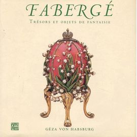 Faberge - Trésors Et Objets De Fantaisie