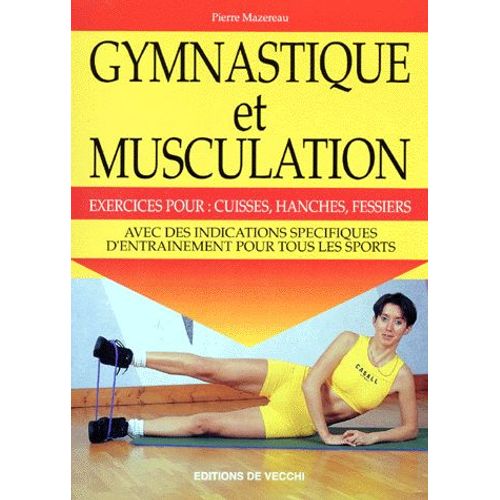 Gymnastique Et Musculation - Exercices Pour : Cuisses, Hanches, Fessiers