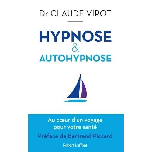 Hypnose & Autohypnose - Au Coeur D'un Voyage Pour Votre Santé