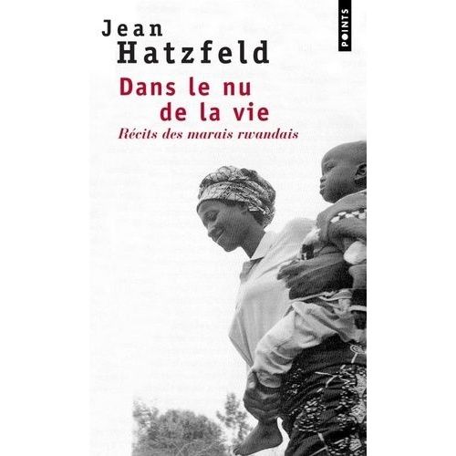Dans Le Nu De La Vie - Récits Des Marais Rwandais