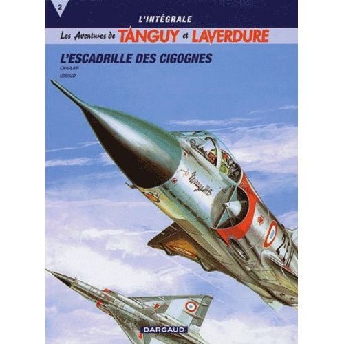 Tanguy Et Laverdure L'intégrale - Tome 2 - L'escadrille Des Cigognes - Mirage Sur L'orient - Canon Bleu