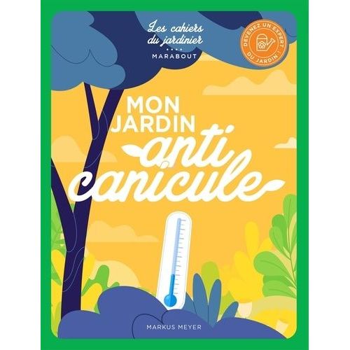 Mon Jardin, Anti Canicule - 15 Projets Créatifs