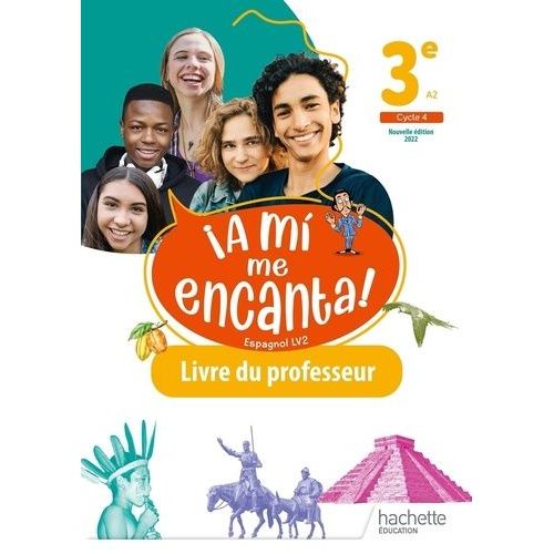 Espagnol 3e Lv2 A2 A Mi Me Encanta! - Livre Du Professeur