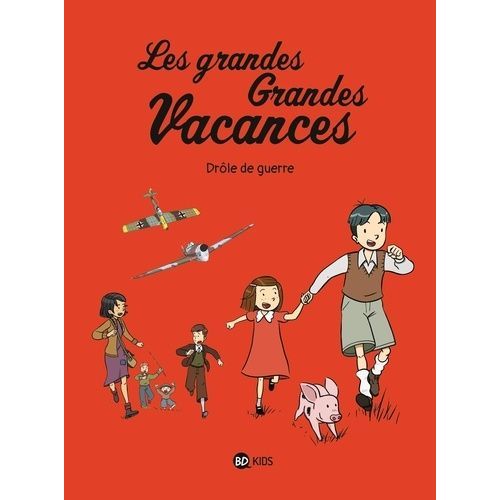 Les Grandes Grandes Vacances - Tome 1 - Drôle De Guerre