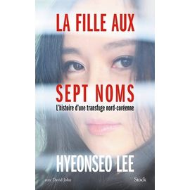 La Fille Aux Sept Noms - L'histoire D'une Transfuge Nord-Coréenne