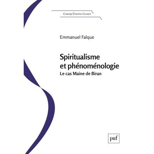 Spiritualisme Et Phénoménologie - Le "Cas" Maine De Biran