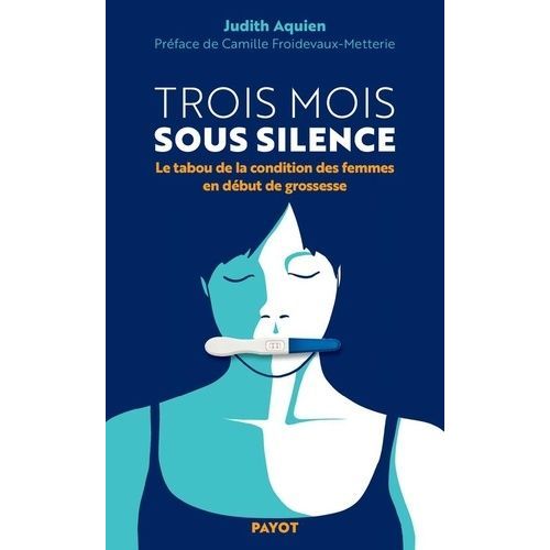 Trois Mois Sous Silence - Le Tabou De La Condition Des Femmes En Début De Grossesse