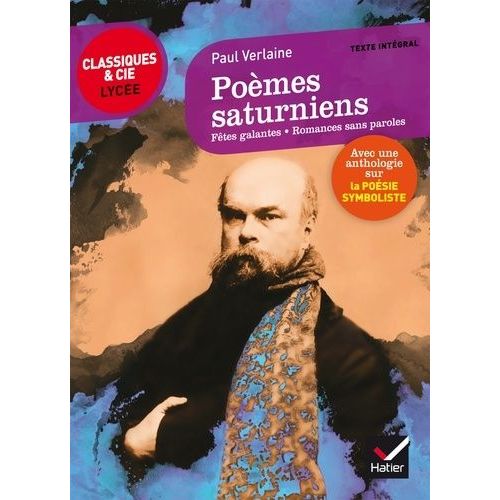 Poèmes Saturniens, Fêtes Galantes, Romances Sans Paroles - Suivi D'une Anthologie Sur La Poésie Symboliste