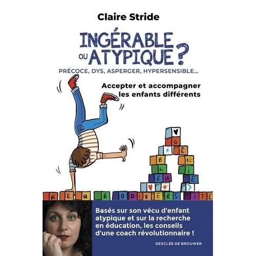 Ingérable Ou Atypique ? - Accepter Et Accompagner Les Enfants Différents