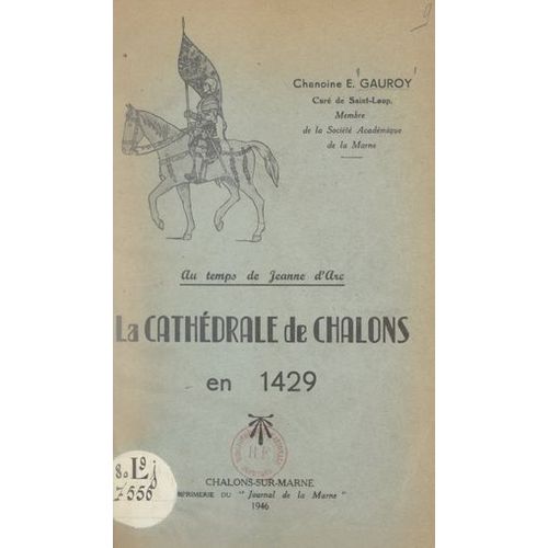 Au Temps De Jeanne D'arc, La Cathédrale De Châlons En 1429