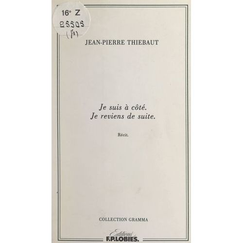 Je Suis À Côté. Je Reviens De Suite