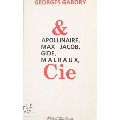 Apollinaire, Max Jacob, Gide, Malraux & Cie