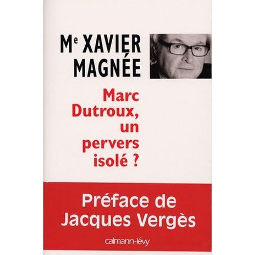 Marc Dutroux, Un Pervers Isolé ?