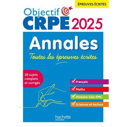 Objectif Crpe 2025 - Annales Toutes Les Épreuves Écrites : Français-Maths-Hg-Sciences Et Technologie