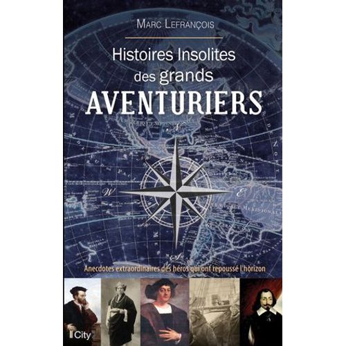Histoires Insolites Des Grands Aventuriers