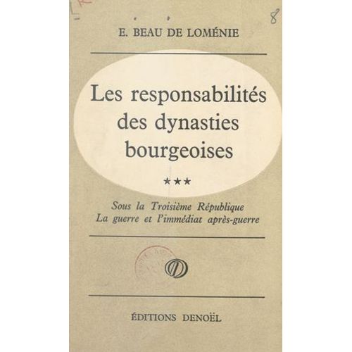 Les Responsabilités Des Dynasties Bourgeoises (3) Sous La Troisième République, La Guerre Et L'immédiat Après-Guerre, 1914-1924