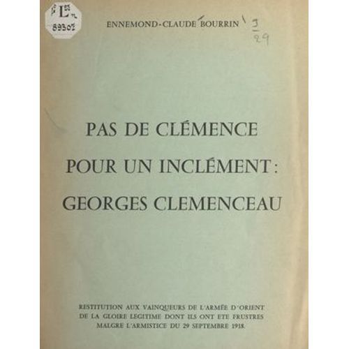 Pas De Clémence Pour Un Inclément : Georges Clemenceau